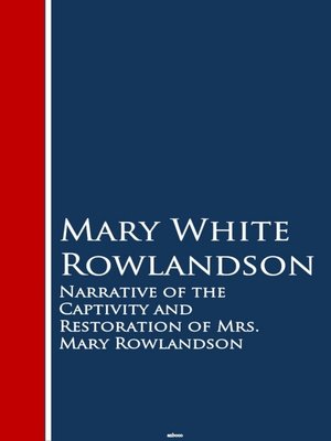 cover image of Narrative of the Captivity and Restoration of Mrs. Mary Rowlandson